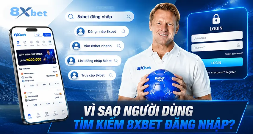 Vì Sao Người Dùng Tìm Kiếm 8xbet Đăng Nhập?
